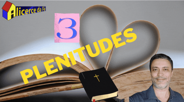 Os três tipos de plenitudes expressos na Bíblia